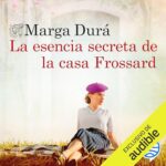 Portada La esencia secreta de la casa Frossard